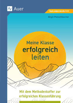 Meine Klasse erfolgreich leiten von Pfatschbacher,  Birgit