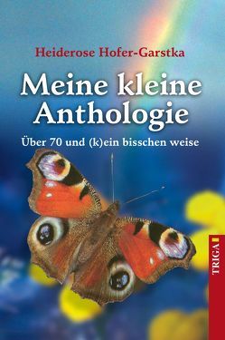 Meine kleine Anthologie von Hofer-Garstka,  Heiderose