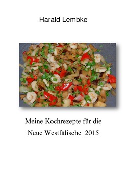 Meine Kochrezepte für die Neue Westälische 2015 von Lembke,  Harald