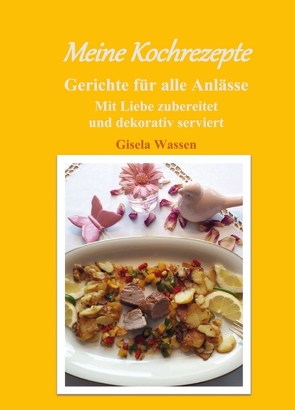 Meine Kochrezepte von Wassen,  Gisela