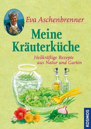 Meine Kräuterküche von Aschenbrenner,  Eva