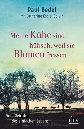 Meine Kühe sind hübsch, weil sie Blumen fressen von Bedel,  Paul, École-Boivin,  Catherine, Liebl,  Elisabeth, Roth,  Isabella