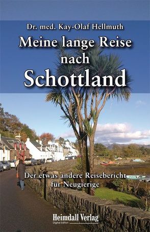 Meine lange Reise nach Schottland von Hellmuth,  Kay-Olaf