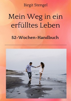 Meine Lebenserfahrungen / Mein Weg in ein erfülltes Leben von Stengel,  Birgit