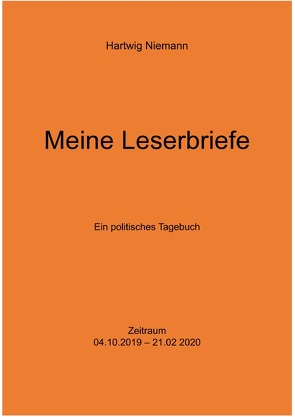 Meine Leserbriefe vom 04.10.2019-21.02.2020 von Niemann,  Hartwig