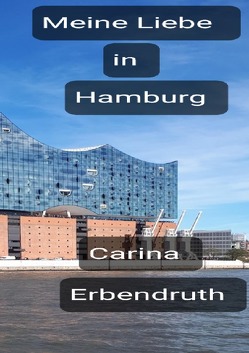 Meine Liebe in Hamburg von Erbendruth,  Carina