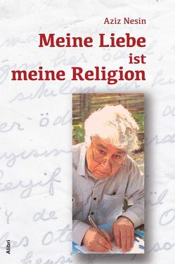 Meine Liebe ist meine Religion von Liebe-Harkort,  Klaus, Nesin,  Aziz