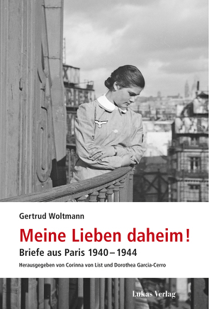 Meine Lieben daheim! von Garcia-Cerro,  Dorothea, von List,  Corinna, Woltmann,  Gertrud