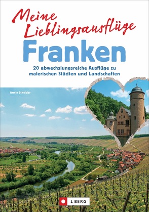 Meine Lieblingsausflüge Franken von Scheider,  Armin