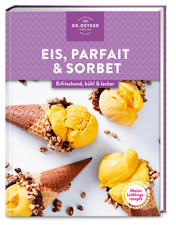 Meine Lieblingsrezepte: Eis, Parfait & Sorbet von Dr. Oetker Verlag