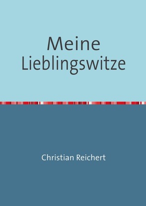 Meine Lieblingswitze von Reichert,  Christian