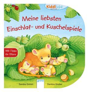 Meine liebsten Einschlaf- und Kuschelspiele von Grimm,  Sandra, Gruber,  Denitza