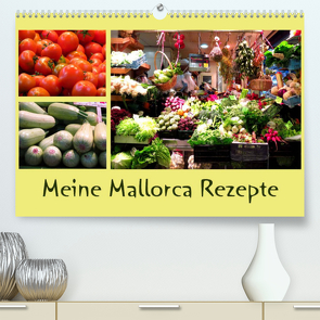 Meine Mallorca Rezepte (Premium, hochwertiger DIN A2 Wandkalender 2023, Kunstdruck in Hochglanz) von Dürr,  Brigitte