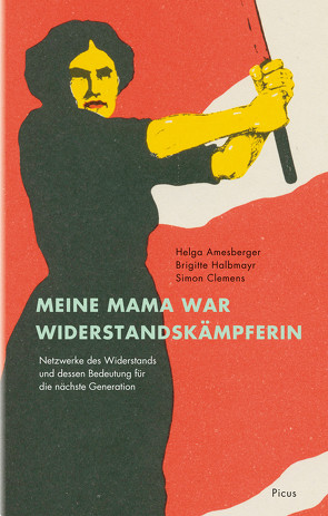 Meine Mama war Widerstandskämpferin von Amesberger,  Helga, Clemens,  Simon, Halbmayr,  Brigitte