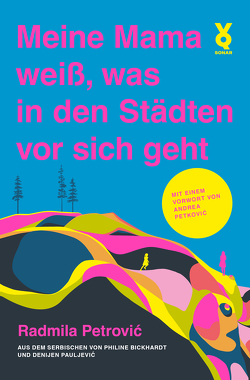 Meine Mama weiß, was in den Städten vor sich geht von Bickhardt,  Philine, Pauljević,  Denijen, Petrovic,  Radmila