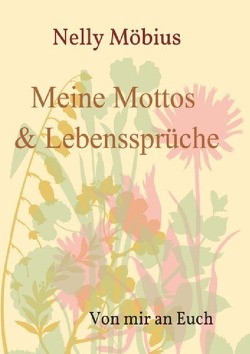 Meine Mottos und Lebenssprüche von Möbius,  Nelly