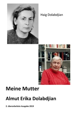 Meine Mutter Almut Erika Dolabdjian von Dolabdjian,  Haig