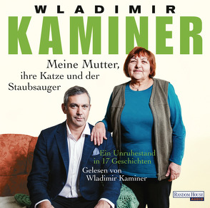 Meine Mutter, ihre Katze und der Staubsauger von Kaminer,  Wladimir