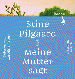 Meine Mutter sagt von Peters,  Caroline, Pilgaard,  Stine, Schmidt-Henkel,  Hinrich