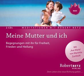 Meine Mutter und ich – Meditations-Doppel-CD von Betz,  Robert Theodor