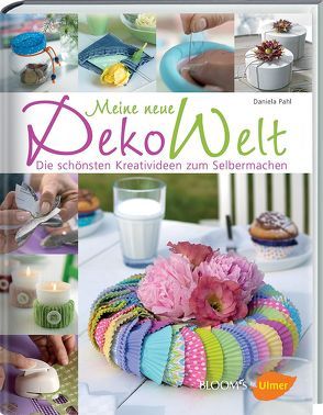 Meine neue Dekowelt von Pahl,  Daniela