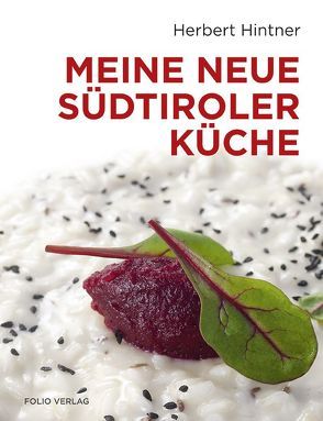 Meine neue Südtiroler Küche von Blickle,  Frieder, Hintner,  Herbert