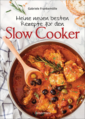 Meine neuen besten Rezepte für den Slow Cooker. Sanft & langsam garen von Frankemölle,  Gabriele