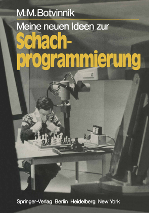 Meine neuen Ideen zur Schachprogrammierung von Botvinnik,  M. M., Zimmermann,  A