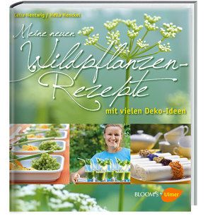 Meine neuen Wildpflanzen-Rezepte von Henckel,  Hella, Nentwig,  Celia