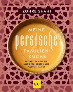 Meine persische Familienküche von Shahi,  Zohre