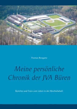 Meine persönliche Chronik der JVA Büren von Bongartz,  Thomas