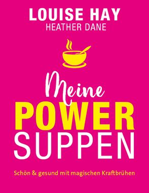 Meine Powersuppen von Dane,  Heather, Görden,  Thomas, Hay,  Louise