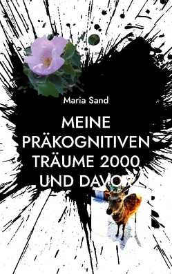 Meine präkognitiven Träume 2000 und davor von Sand,  Maria