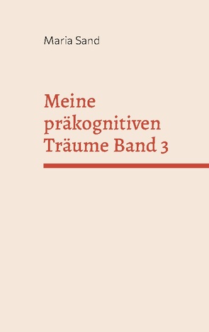 Meine präkognitiven Träume Band 3 von Sand,  Maria