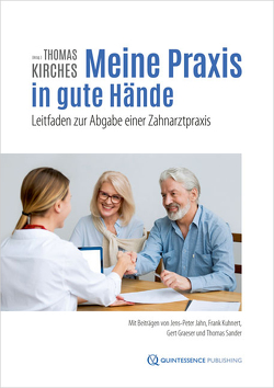 Meine Praxis in gute Hände von Graeser,  Gert, Jahn,  Jens-Peter, Kirches,  Thomas, Kuhnert,  Frank, Sander,  Thomas