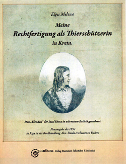 Meine Rechtfertigung als Thierschützerin in Kreta von Melena,  Elpis, Nikoloudakis,  Evangelia