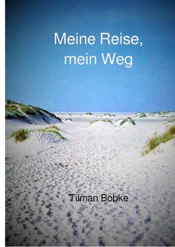 Meine Reise, mein Weg von Bobke,  Tilman