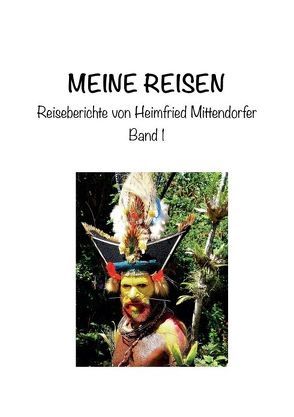 Meine Reisen 1 von Mittendorfer,  Heimfried