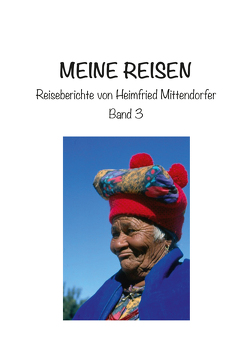 Meine Reisen 3 von Mittendorfer,  Heimfried