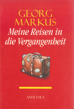 Meine Reisen in die Vergangenheit von Markus,  Georg