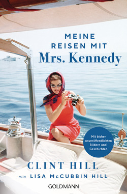 Meine Reisen mit Mrs. Kennedy von Hill,  Clint, McCubbin Hill,  Lisa, Tschöpe,  Annika