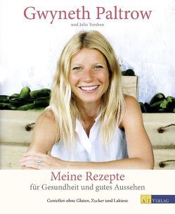 Meine Rezepte für Gesundheit und gutes Aussehen von Buchwalter,  Barbara, Paltrow,  Gwyneth, Turshen,  Julia