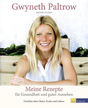 Meine Rezepte für Gesundheit und gutes Aussehen von Buchwalter,  Barbara, Paltrow,  Gwyneth, Turshen,  Julia