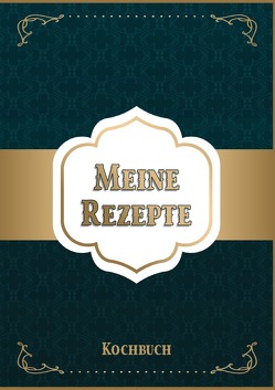 Meine Rezepte: Rezeptbuch zum Selberschreiben – Rezept Notizbuch – Rezeptbuch zum Selbst Schreiben – Kochbuch zum Selberschreiben von Wolle,  Z.