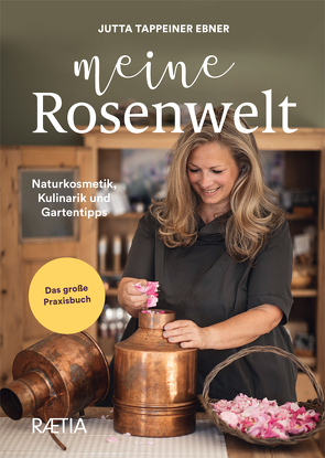 Meine Rosenwelt von Tappeiner Ebner,  Jutta