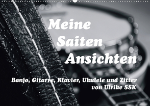 Meine Saiten Ansichten – Banjo, Gitarre, Klavier, Ukulele und Zitter von Ulrike SSK (Wandkalender 2021 DIN A2 quer) von SSK,  Ulrike