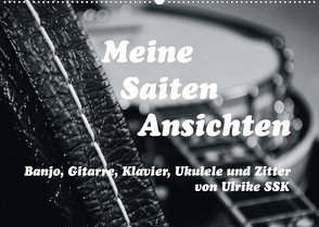 Meine Saiten Ansichten – Banjo, Gitarre, Klavier, Ukulele und Zitter von Ulrike SSK (Wandkalender 2022 DIN A2 quer) von SSK,  Ulrike