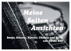 Meine Saiten Ansichten – Banjo, Gitarre, Klavier, Ukulele und Zitter von Ulrike SSK (Wandkalender 2024 DIN A2 quer), CALVENDO Monatskalender von SSK,  Ulrike