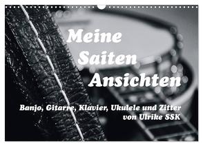 Meine Saiten Ansichten – Banjo, Gitarre, Klavier, Ukulele und Zitter von Ulrike SSK (Wandkalender 2024 DIN A3 quer), CALVENDO Monatskalender von SSK,  Ulrike