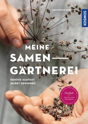 Meine Samen-Gärtnerei von Hubl,  Mechthild